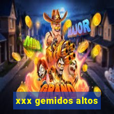 xxx gemidos altos